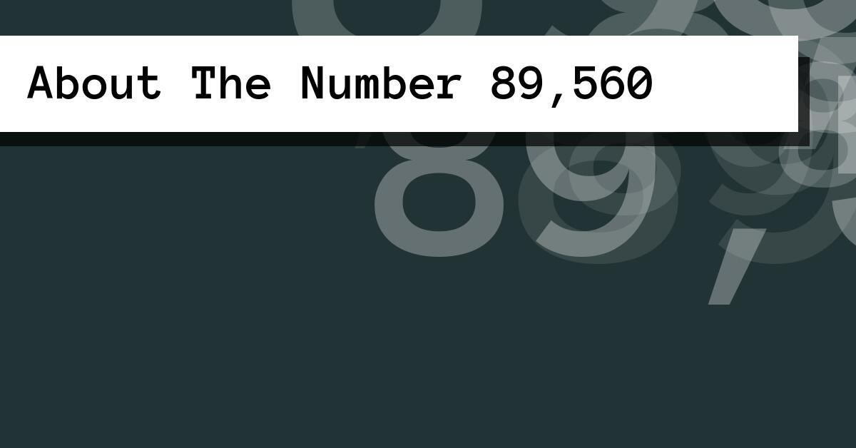 About The Number 89,560
