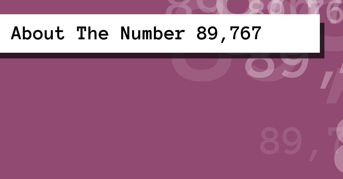 About The Number 89,767