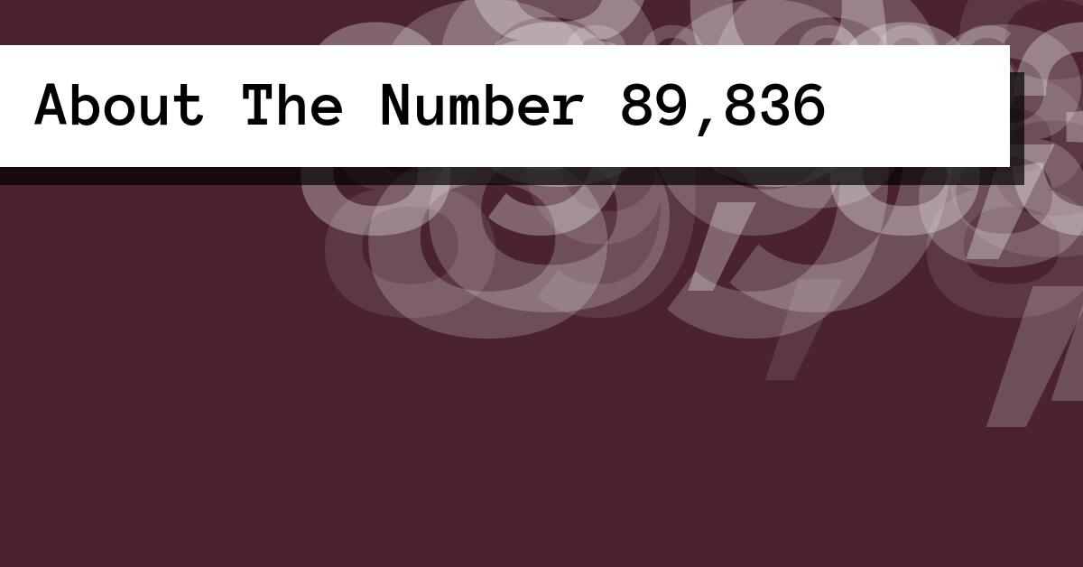 About The Number 89,836