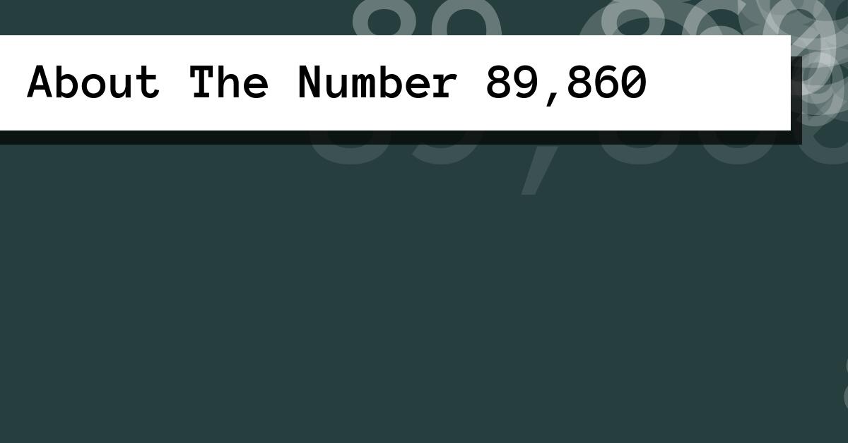 About The Number 89,860