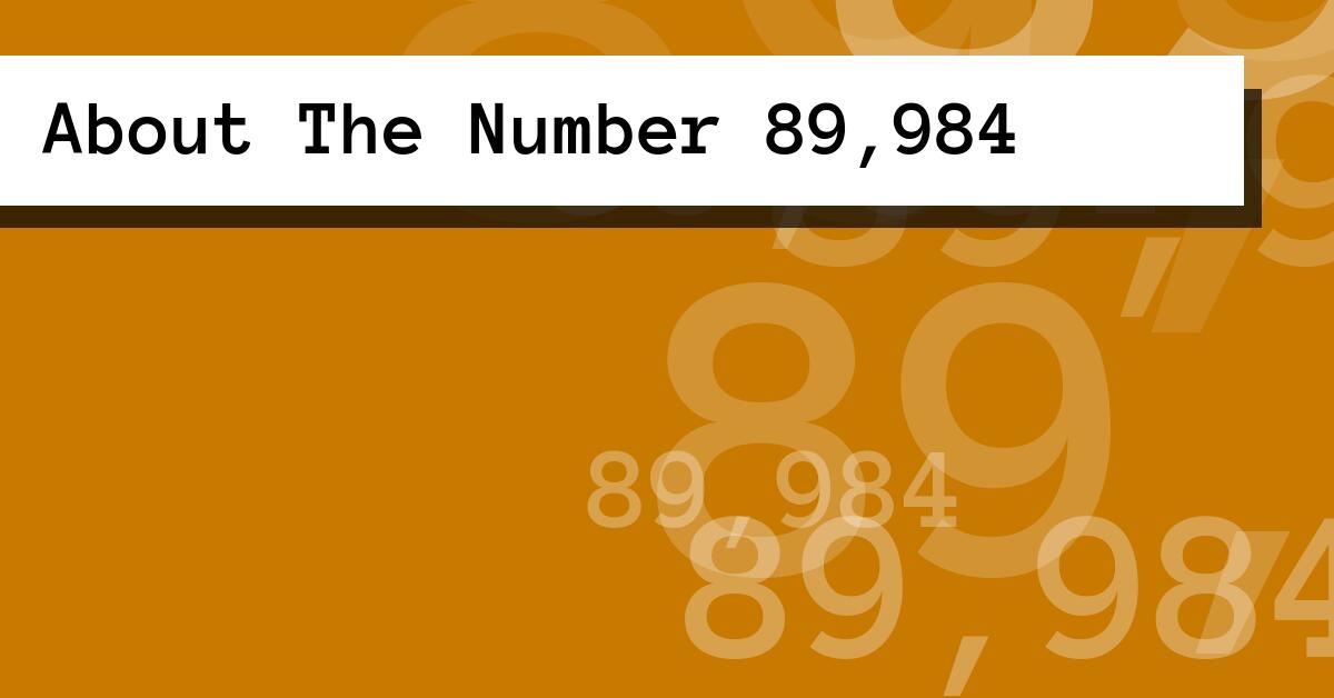 About The Number 89,984