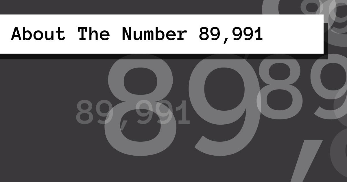 About The Number 89,991