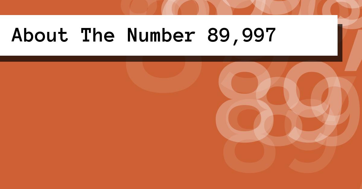 About The Number 89,997