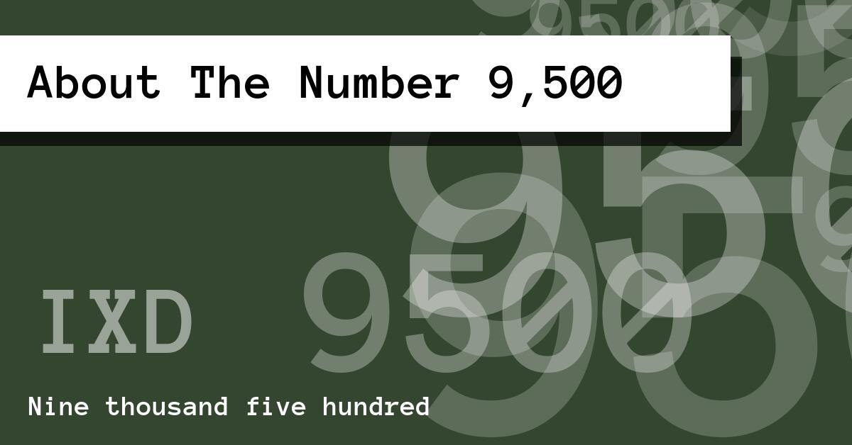 About The Number 9,500
