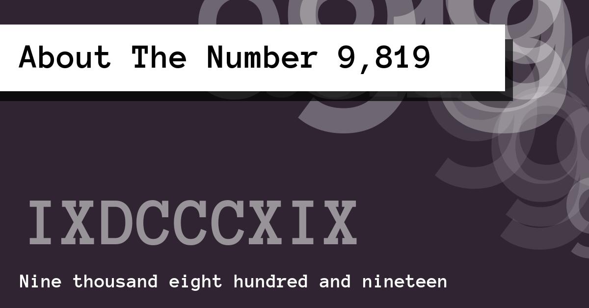 About The Number 9,819