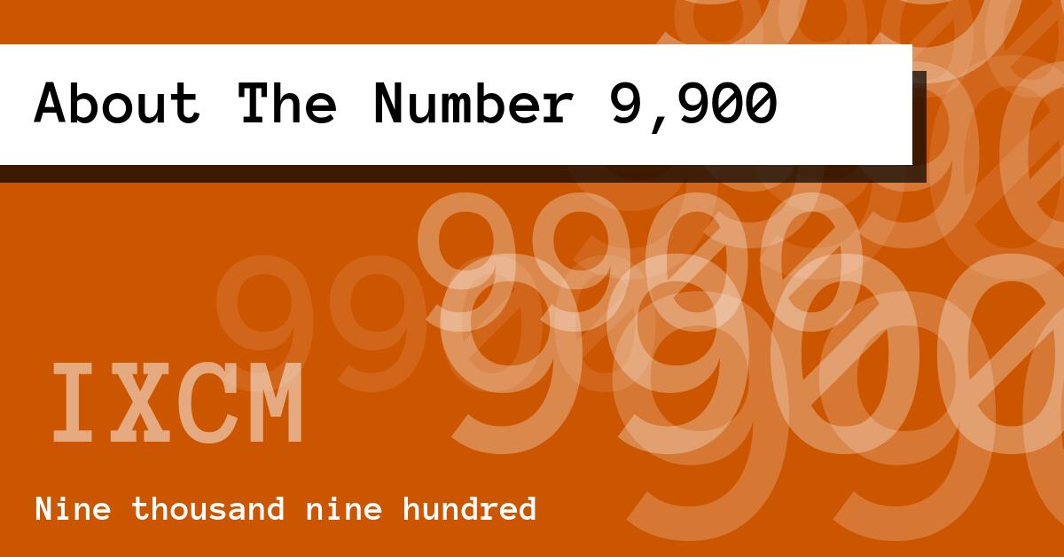 About The Number 9,900