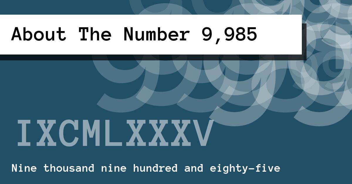 About The Number 9,985