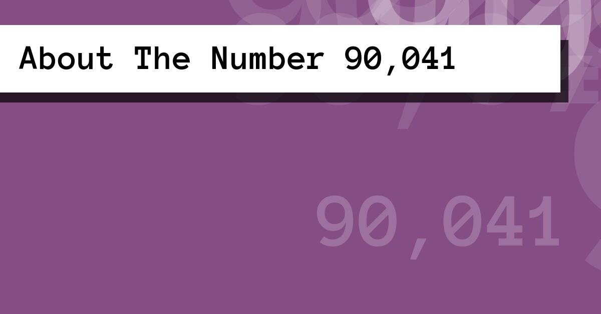 About The Number 90,041