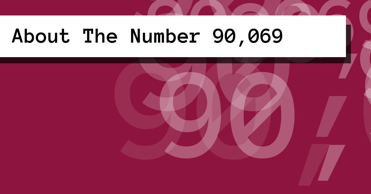 About The Number 90,069