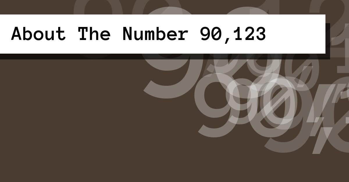 About The Number 90,123