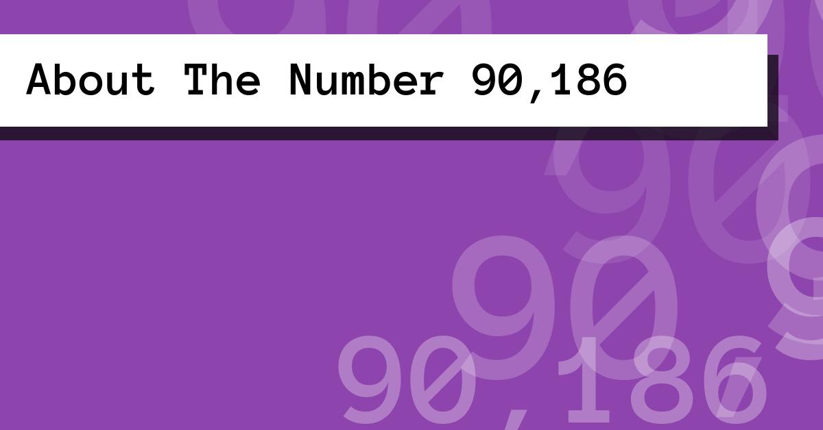 About The Number 90,186