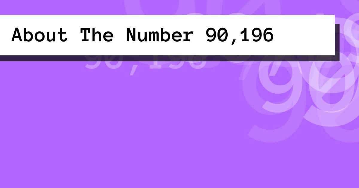 About The Number 90,196