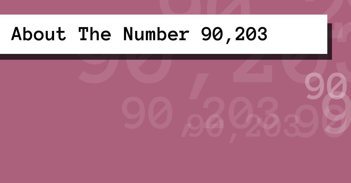 About The Number 90,203
