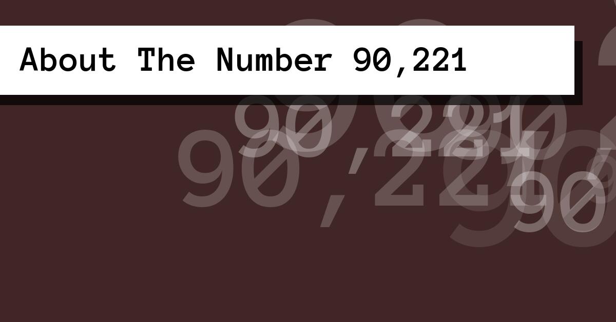 About The Number 90,221