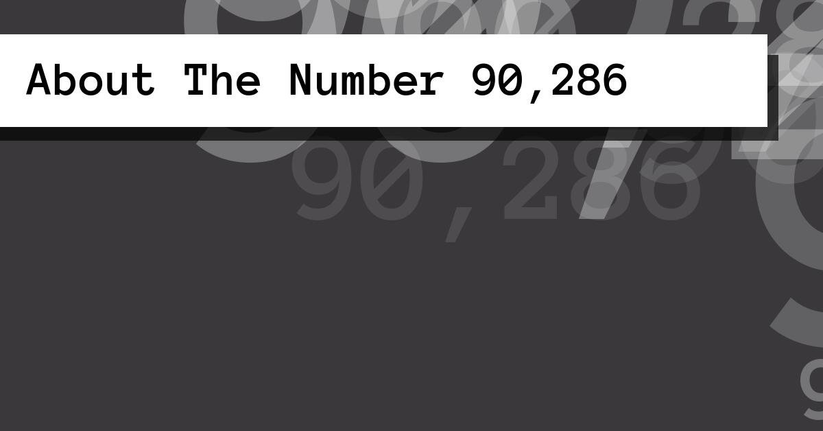 About The Number 90,286
