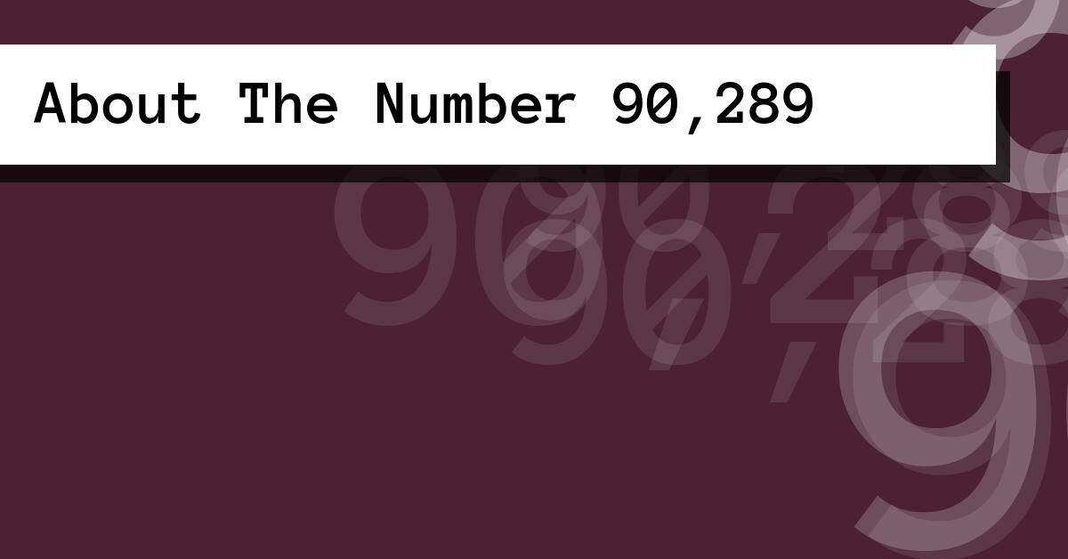 About The Number 90,289