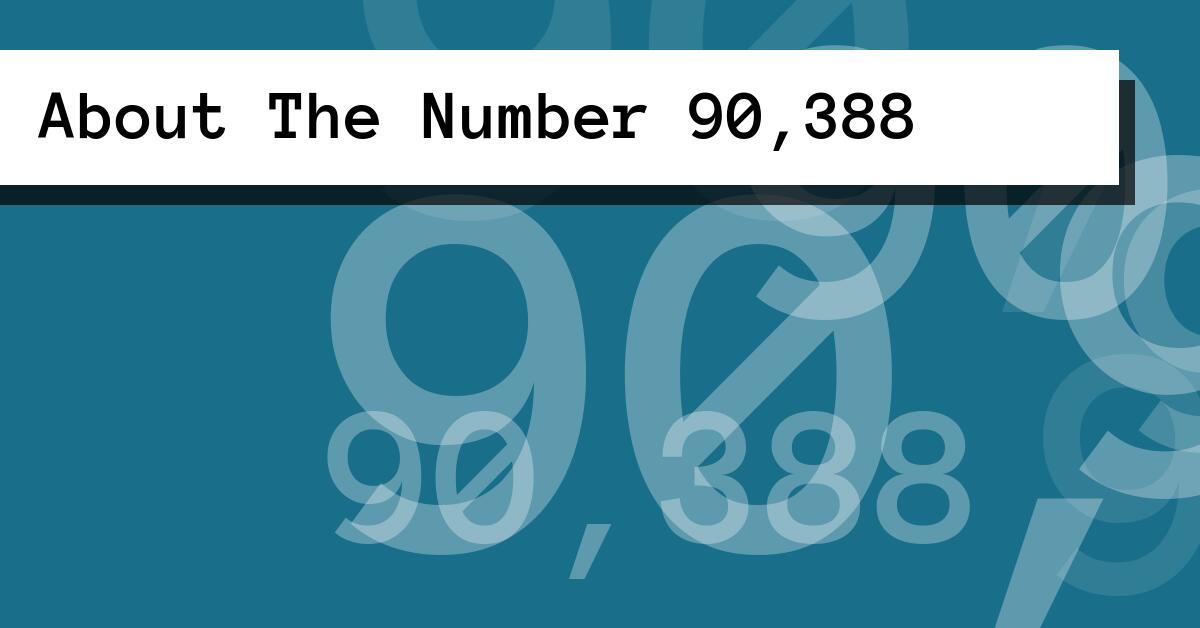 About The Number 90,388