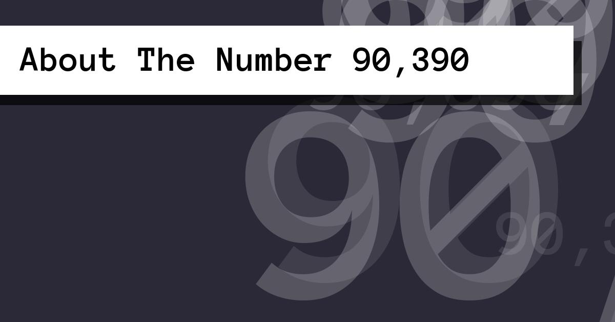 About The Number 90,390