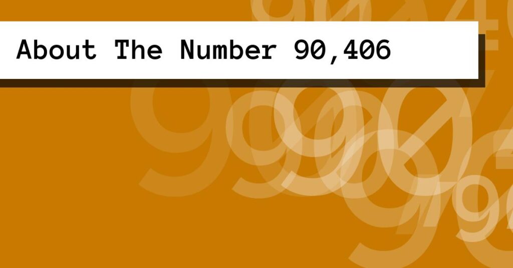 About The Number 90,406