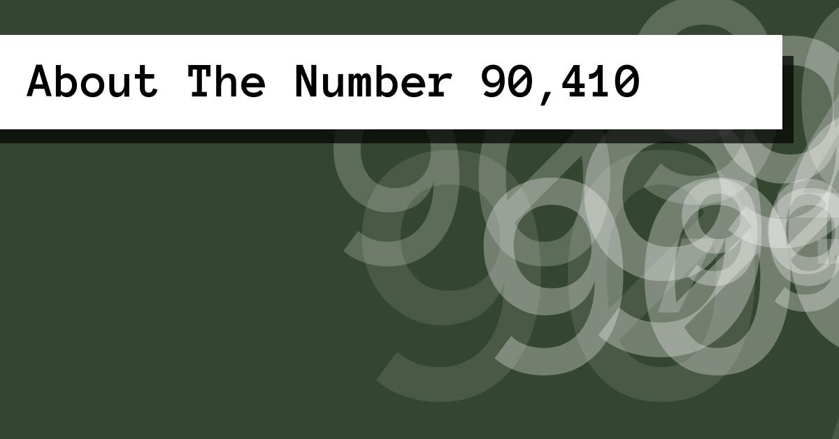 About The Number 90,410