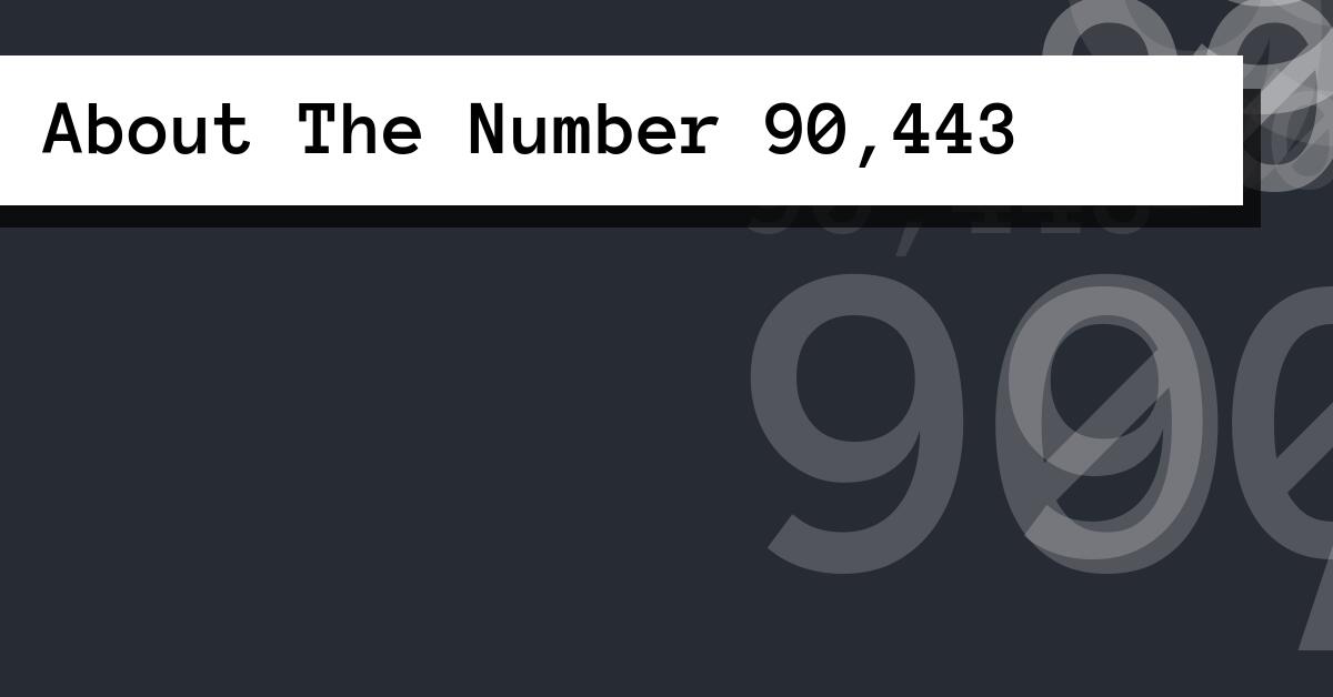 About The Number 90,443