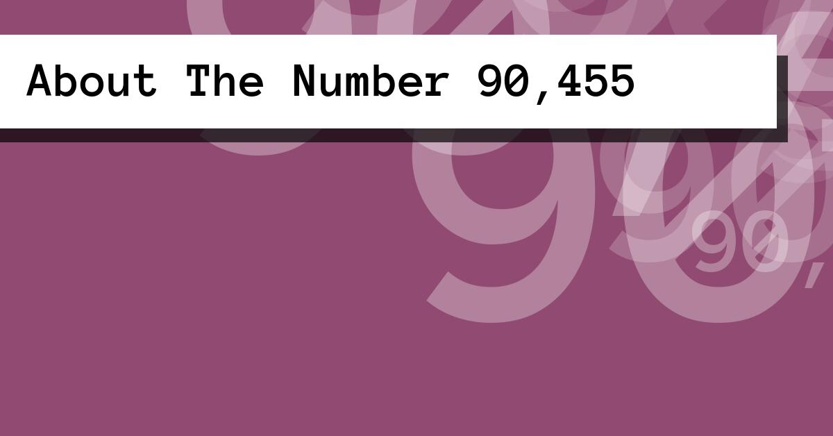 About The Number 90,455