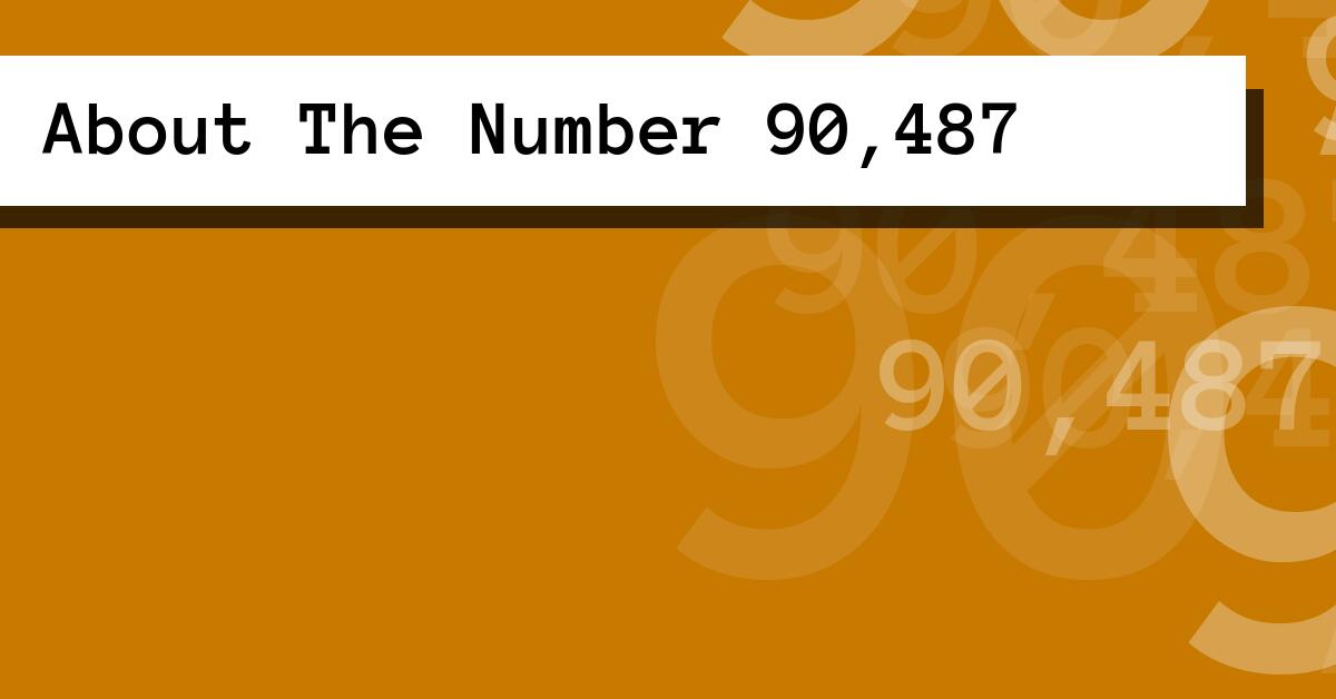About The Number 90,487