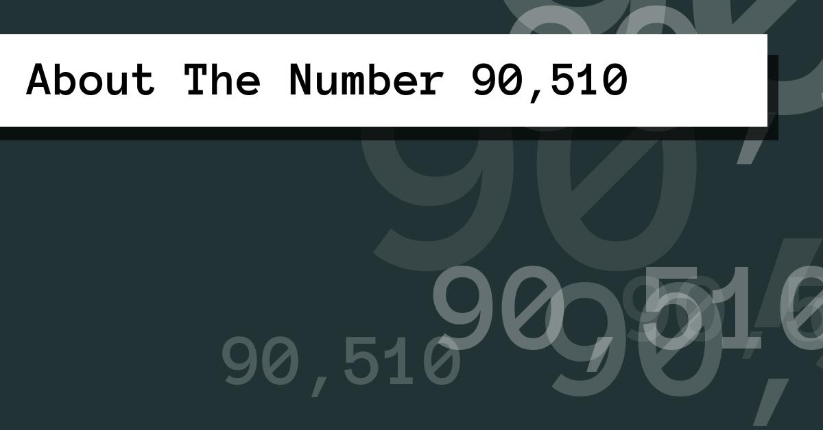About The Number 90,510