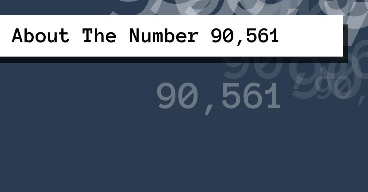About The Number 90,561
