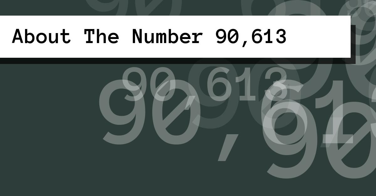 About The Number 90,613