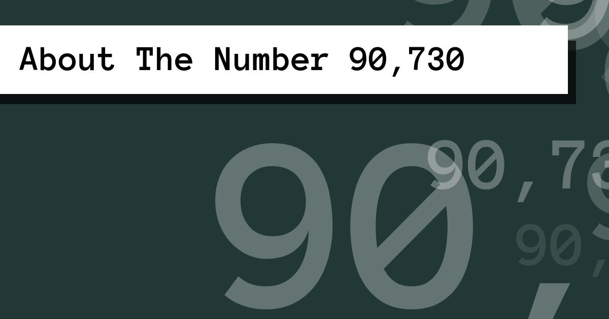 About The Number 90,730