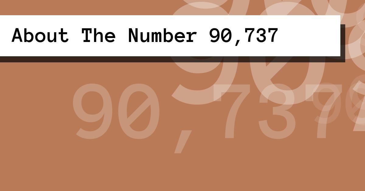About The Number 90,737
