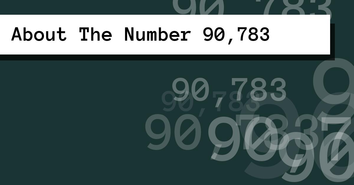 About The Number 90,783