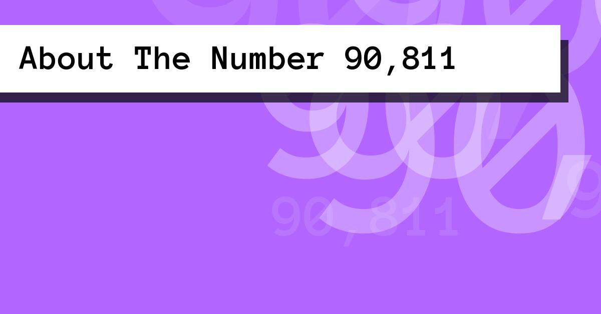 About The Number 90,811