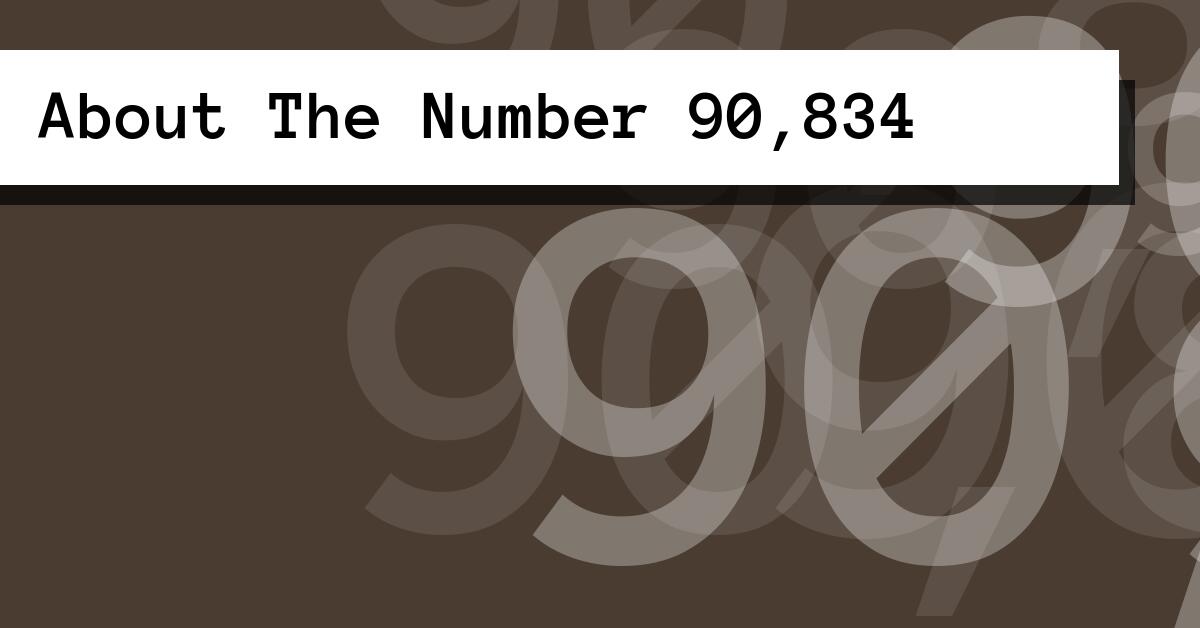 About The Number 90,834