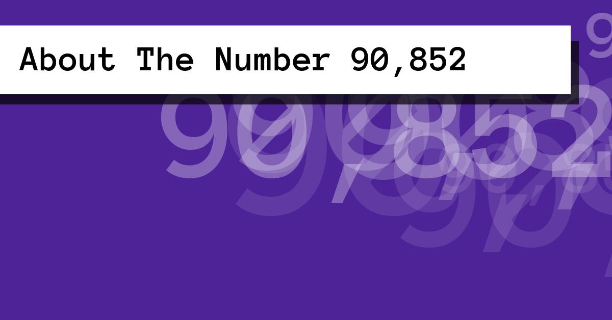 About The Number 90,852