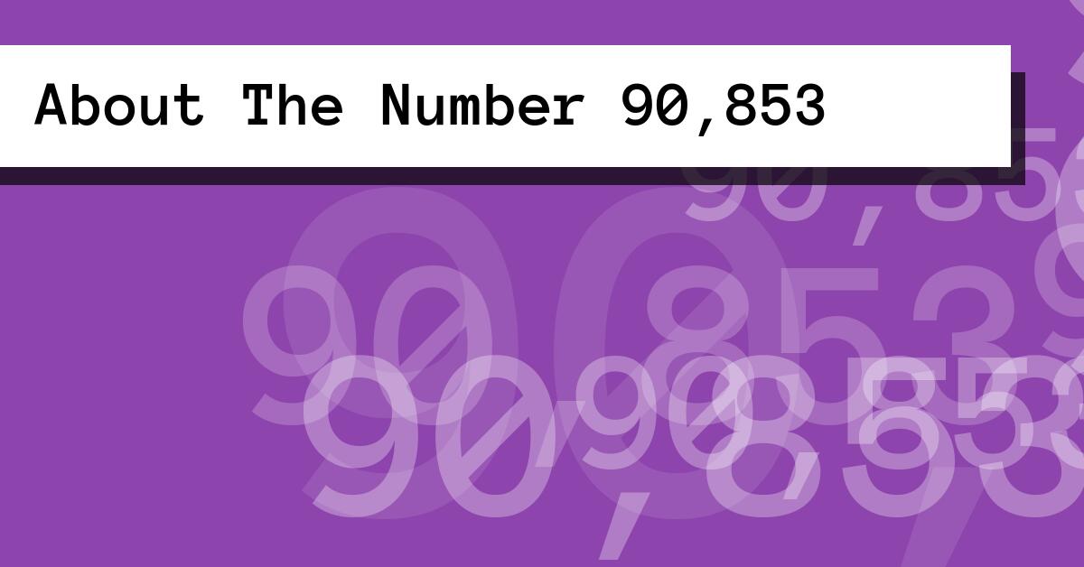 About The Number 90,853