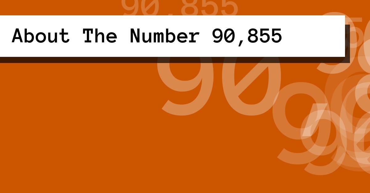 About The Number 90,855