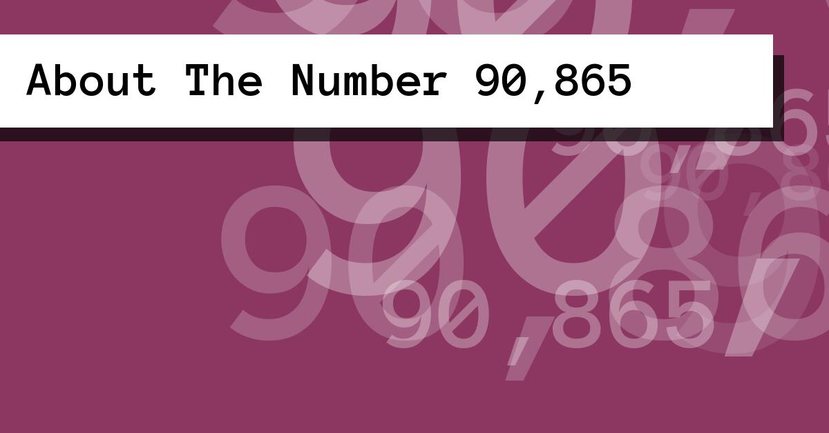 About The Number 90,865