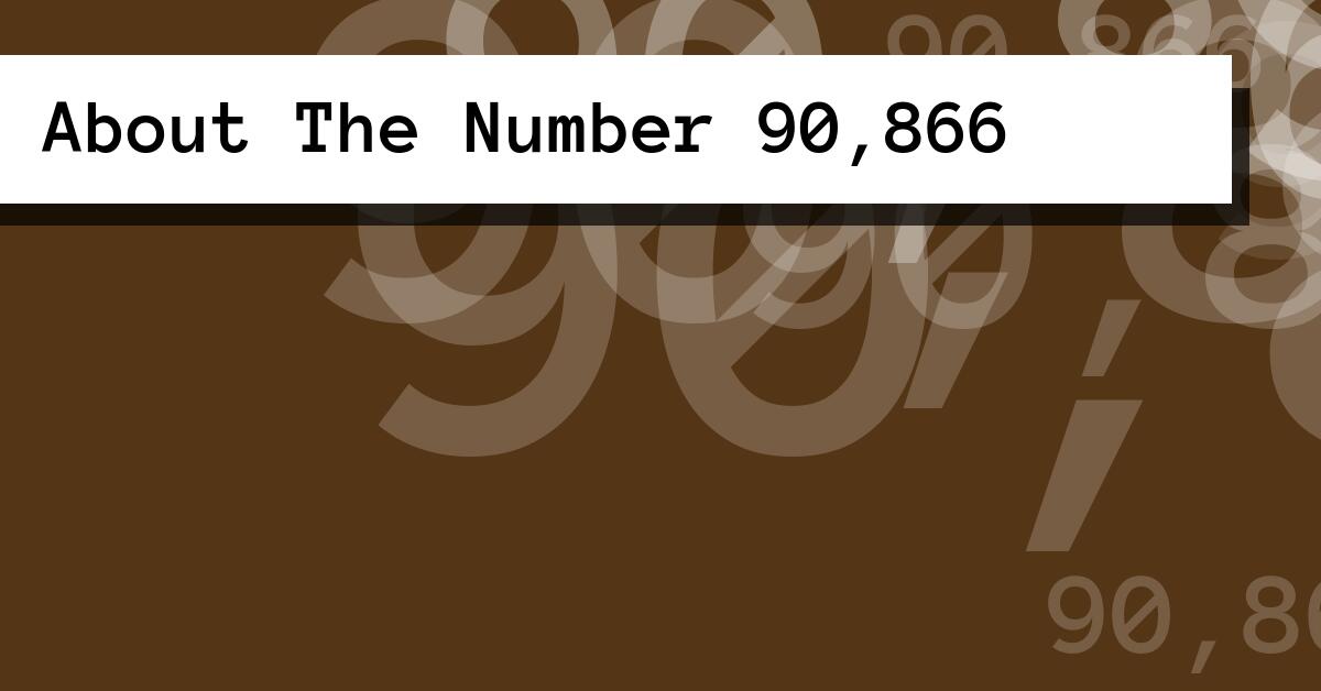 About The Number 90,866
