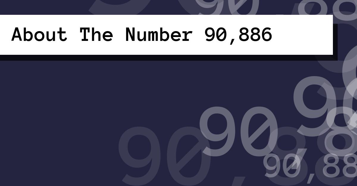 About The Number 90,886