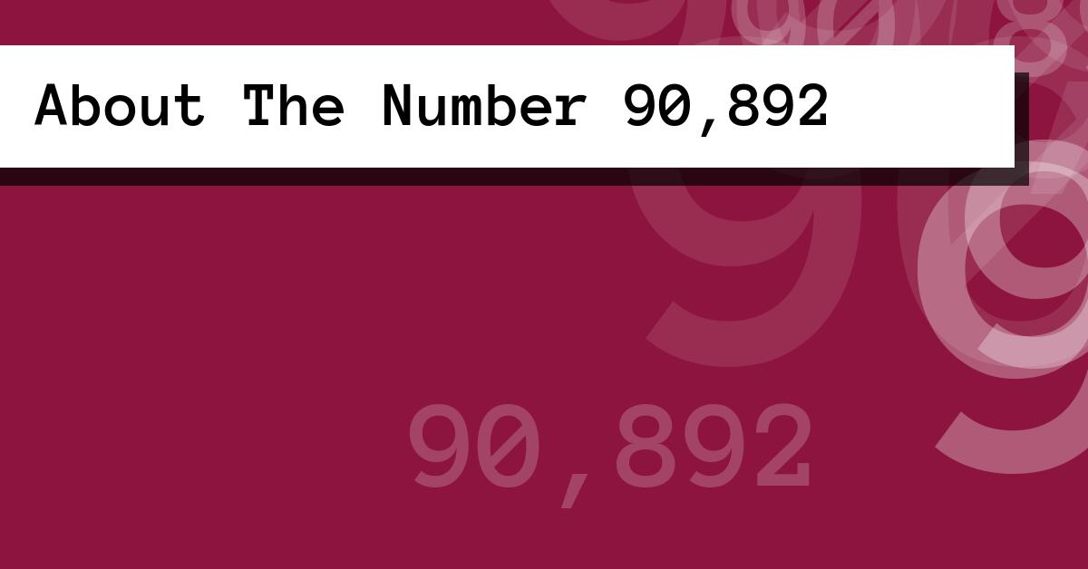 About The Number 90,892
