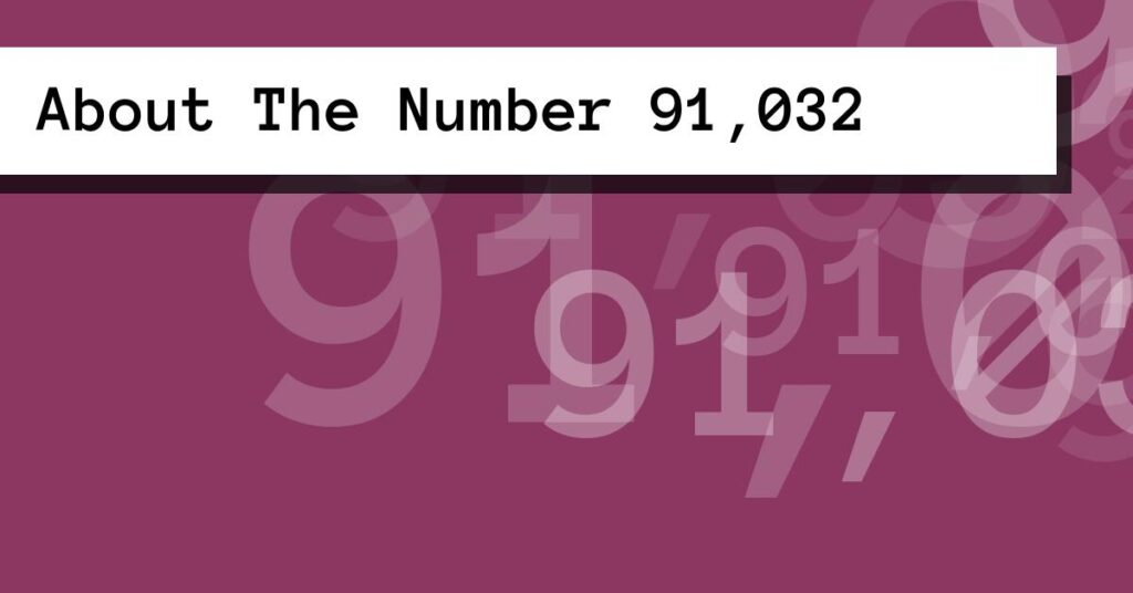About The Number 91,032