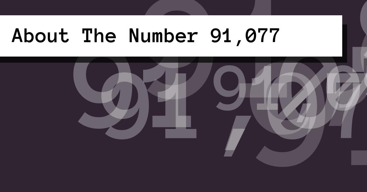 About The Number 91,077