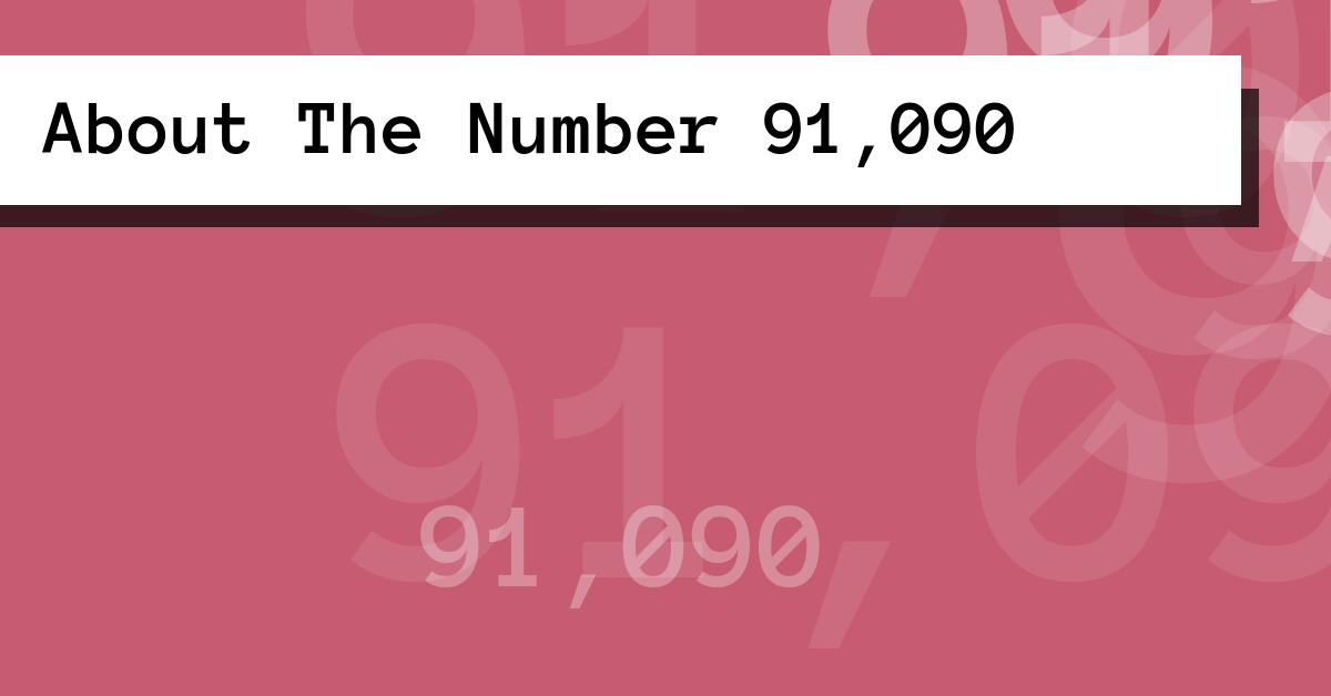 About The Number 91,090
