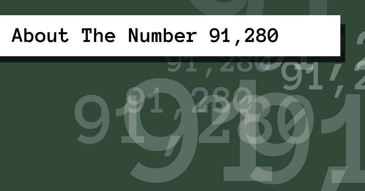 About The Number 91,280