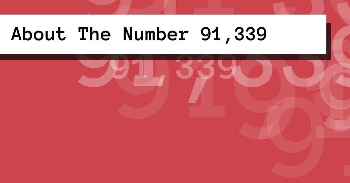 About The Number 91,339