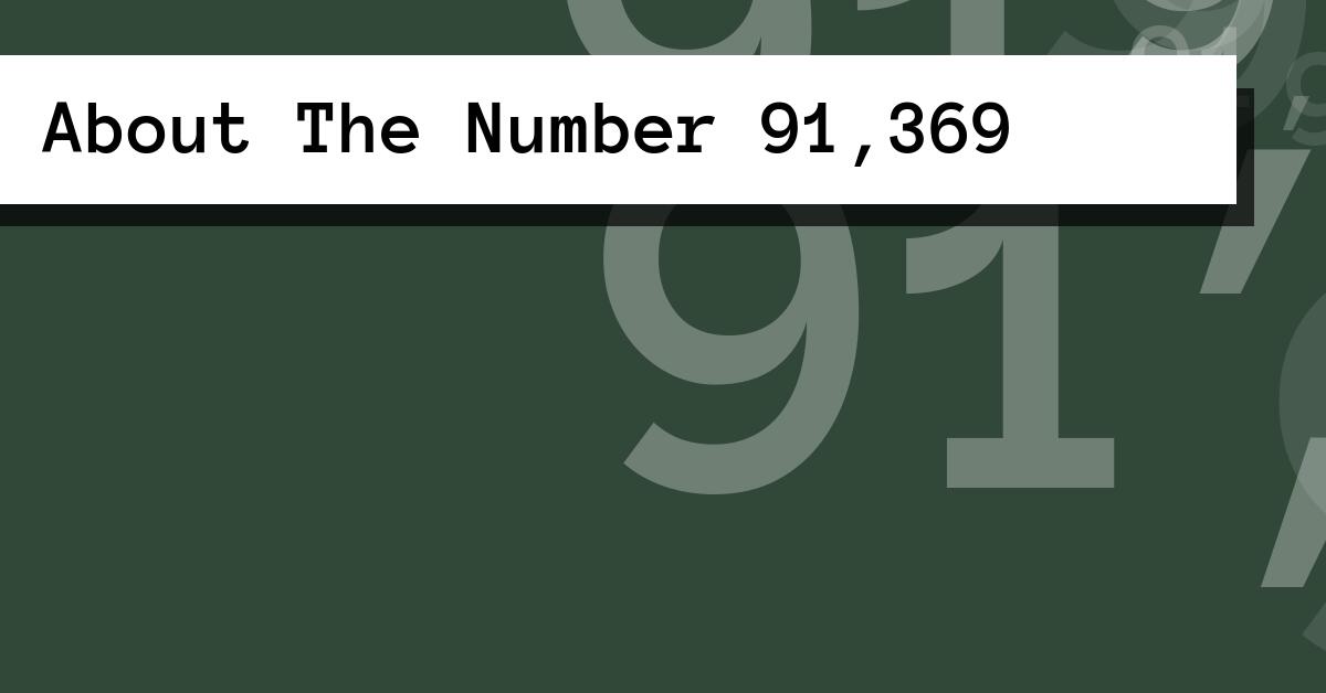 About The Number 91,369