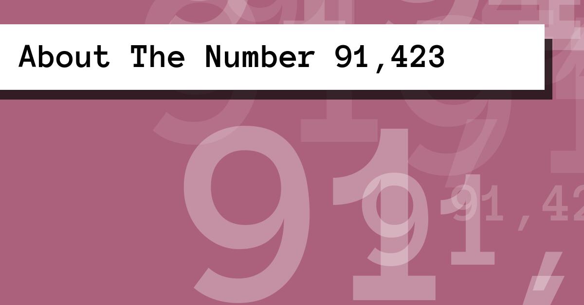 About The Number 91,423