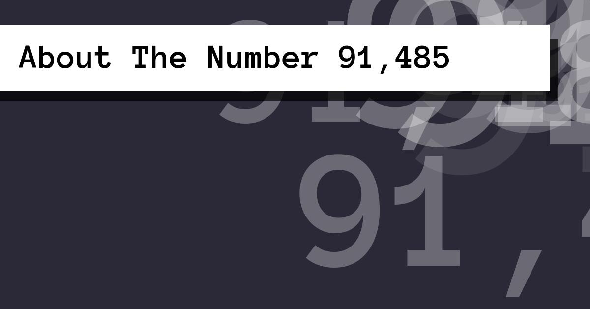 About The Number 91,485
